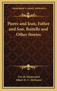 Pierre and Jean, Father and Son, Boitelle and Other Stories