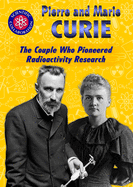 Pierre and Marie Curie: The Couple Who Pioneered Radioactivity Research