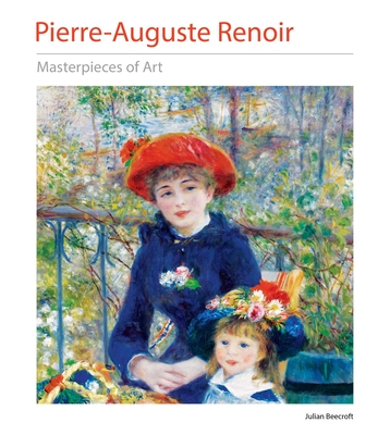 Pierre-Auguste Renoir Masterpieces of Art - Beecroft, Julian, Dr.