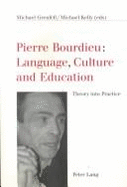 Pierre Bourdieu: Language, Culture and Education: Theory Into Practice - Grenfell, Michael, Dr. (Editor), and Kelly, Michael (Editor)