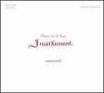 Pierre de la Rue: Incessament