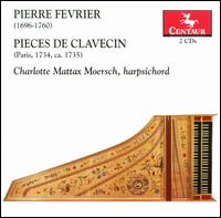 Pierre Fvrier: Pices de Clavecin - Charlotte Mattax Moersch (harpsichord)