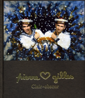 Pierre & Gilles: Clair-Obscur - Duplaix, Sophie, and Poivert, Michel, and Donnadieu, Marc