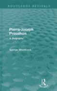 Pierre-Joseph Proudhon: A Biography