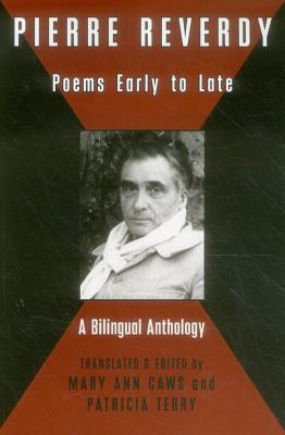 Pierre Reverdy: Poems Early to Late - Reverdy, Pierre, and Caws, Mary Ann (Translated by), and Terry, Patricia, Professor (Translated by)