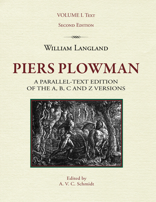 Piers Plowman: A Parallel-Text Edition of the A, B, C and Z Versions: Volume I. Text - Schmidt, A V C (Editor)