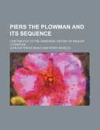 Piers the Plowman and Its Sequence: Contributed to the Cambridge History of English Literature (Classic Reprint)