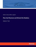 Piers the Plowman and Richard the Redeless: Volume I: Text