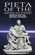 Pieta of the Apocalyse: Essential End Time Prayers and Promises