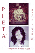 Pieta`: Song of the Blessed Virgin - Swartz, David