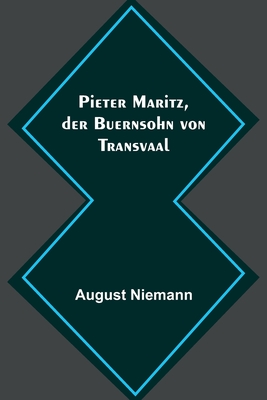 Pieter Maritz, der Buernsohn von Transvaal - Niemann, August