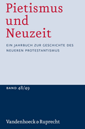Pietismus Und Neuzeit Band 48/49 - 2022/2023: Ein Jahrbuch Zur Geschichte Des Neueren Protestantismus