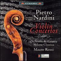 Pietro Nardini: Violin Concertos - Mauro Rossi (violin); Orchestra da Camera Milano Classica; Mauro Rossi (conductor)
