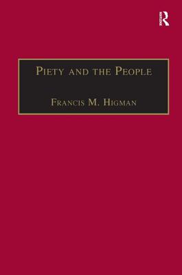 Piety and the People: Religious Printing in French, 1511-1551 - Higman, Francis M
