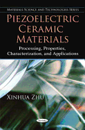 Piezoelectric Ceramic Materials: Processing, Properties, Characterization, and Applications