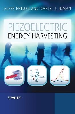 Piezoelectric Energy Harvesting - Erturk, Alper, and Inman, Daniel J.