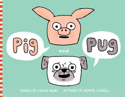 Pig and Pug - Berry, Lynne