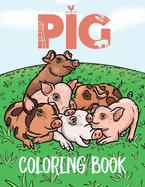 Pig Coloring Book: Farm Coloring Book For Adults & Pig Gift For Kids