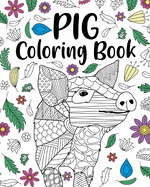 Pig Coloring Book: Pig Lover Gifts, Floral Mandala Coloring Pages, Animal Coloring Book