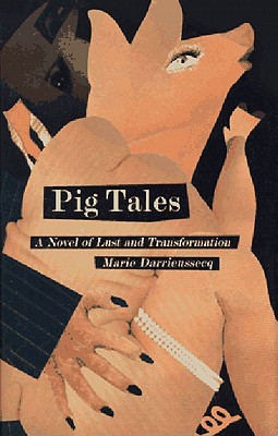 Pig Tales - Darrieussecq, Marie, and Coverdale, Linda (Translated by)