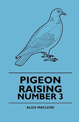 Pigeon Raising - Number 3 - MacLeod, Alice, and Mercer, F H F