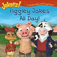 Piggley Jokes All Day!: A Lift-The-Flap and Laugh Book