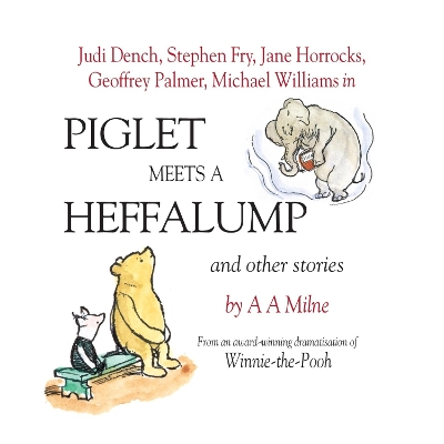 Piglet Meets a Heffalump and Other Stories - Milne, A A, and Benedictus, David (Read by), and Dench, Dame Judi (Read by)