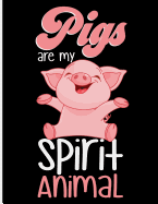 Pigs Are My Spirit Animal: Blank Lined Journal Notebook, 108 Pages, Soft Matte Cover, 8.5 X 11