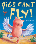 Pigs Can't Fly! - Cort, Ben