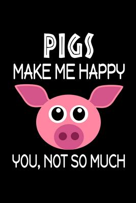 Pigs Make Me Happy, You, Not So Much - James, Jeremy