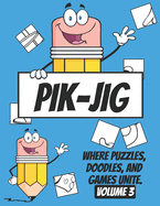 PIK-JIG - art activity book - Volume 3 - art inspiration book: Drawing, Puzzling, Playing - A Creative Collision.