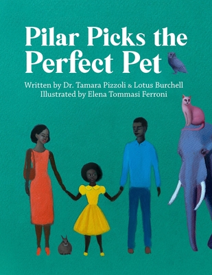 Pilar Picks the Perfect Pet - Burchell, Lotus, and Pizzoli, Tamara