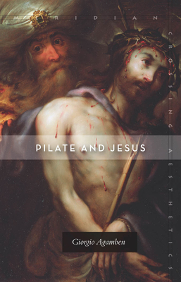 Pilate and Jesus - Agamben, Giorgio, and Kotsko, Adam (Translated by)