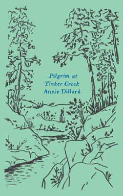 Pilgrim at Tinker Creek - Dillard, Annie