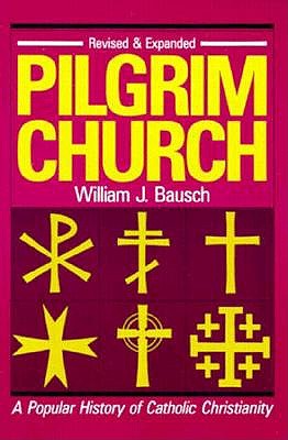 Pilgrim Church: A Popular History of Catholic Christianity - Bausch, William J, and Cannon, Carol Ann, and Obach, Robert E