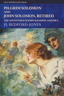 Pilgrim Solomon and John Solomon, Retired: The Adventures of John Solomon, Volume 8 - Bedford-Jones, H