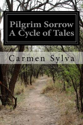 Pilgrim Sorrow A Cycle of Tales - Zimmern, Helen (Translated by), and Sylva, Carmen