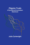 Pilgrim Trails: A Plymouth-to-Provincetown Sketchbook