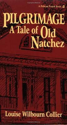 Pilgrimage: A Tale of Old Natchez - Collier, Louise