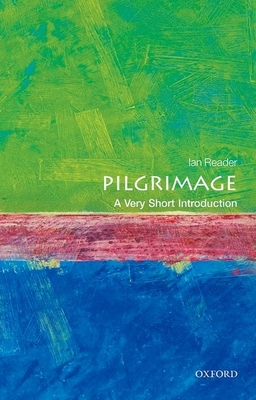 Pilgrimage: A Very Short Introduction - Reader, Ian