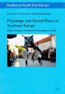 Pilgrimage and Sacred Places in Southeast Europe: History, Religious Tourism and Contemporary Trends Volume 14