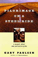 Pilgrimage on a Steelride: A Memoir about Men and Motorcycles - Paulsen, Gary