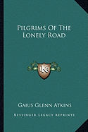 Pilgrims Of The Lonely Road