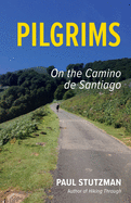 Pilgrims: On the Camino de Santiago