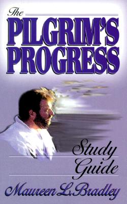Pilgrim's Progress Study Guide - Bradley, Maureen L