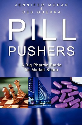 Pill Pushers: A Big Pharma Battle for Market Share - Moran, J M, and Guerra, C A