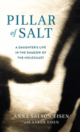 Pillar of Salt: A Daughter's Life in the Shadow of the Holocaust