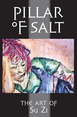 Pillar of Salt: The Art of Su Zi - Murphy, Martin Wolf (Foreword by)