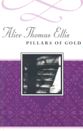 Pillars of Gold - Ellis, Alice Thomas, and Meagher, Thomas (Afterword by)