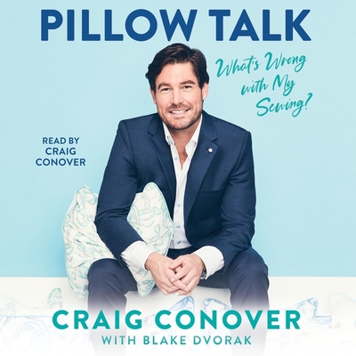 Pillow Talk: What's Wrong with My Sewing? - Conover, Craig (Read by), and Dvorak, Blake (Contributions by)